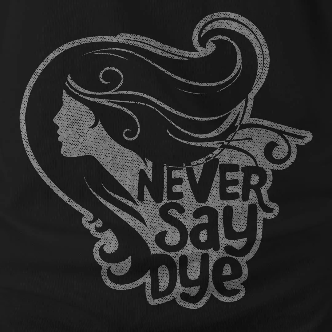 NEVER SAY DYE